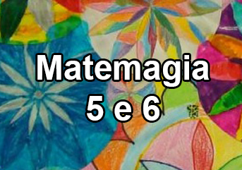 Matemagia 5 e 6